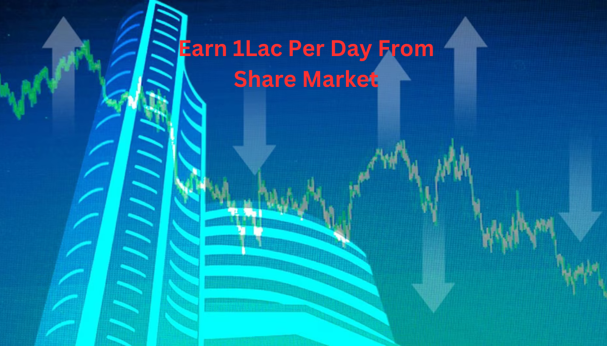 How To Make 1Lac Per Day From The Share Market?