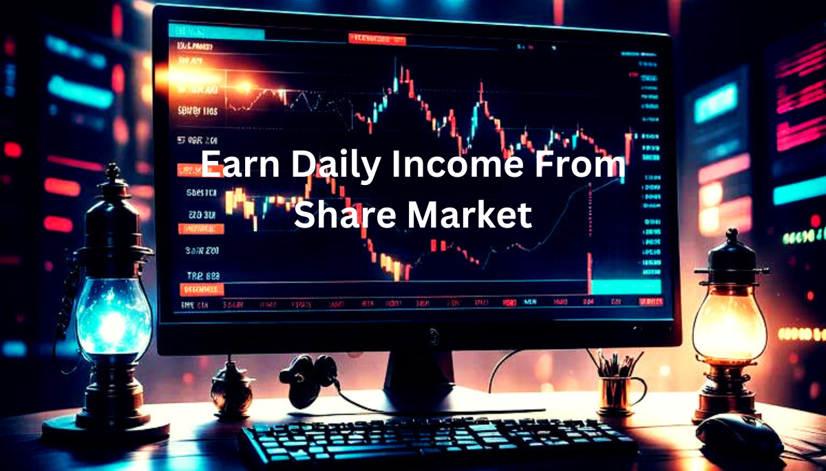 How Can I Earn Daily Income From Share Market?
