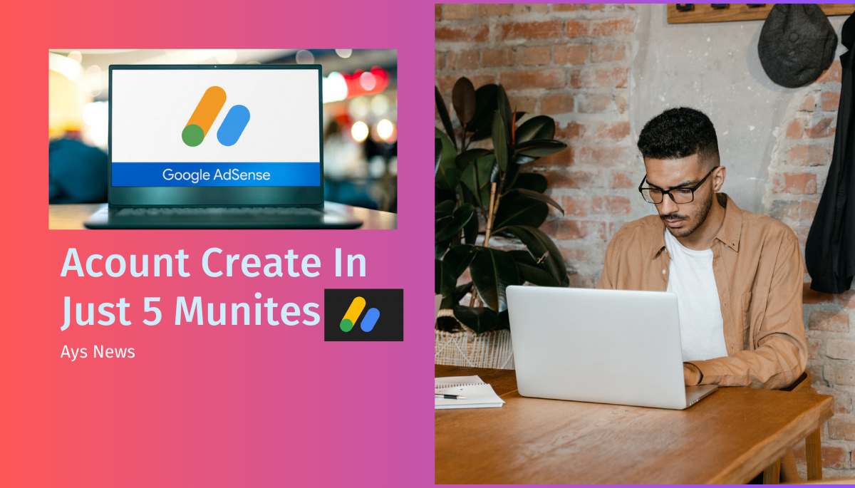 Google Adsense: Acount Create In Just 5 Munite