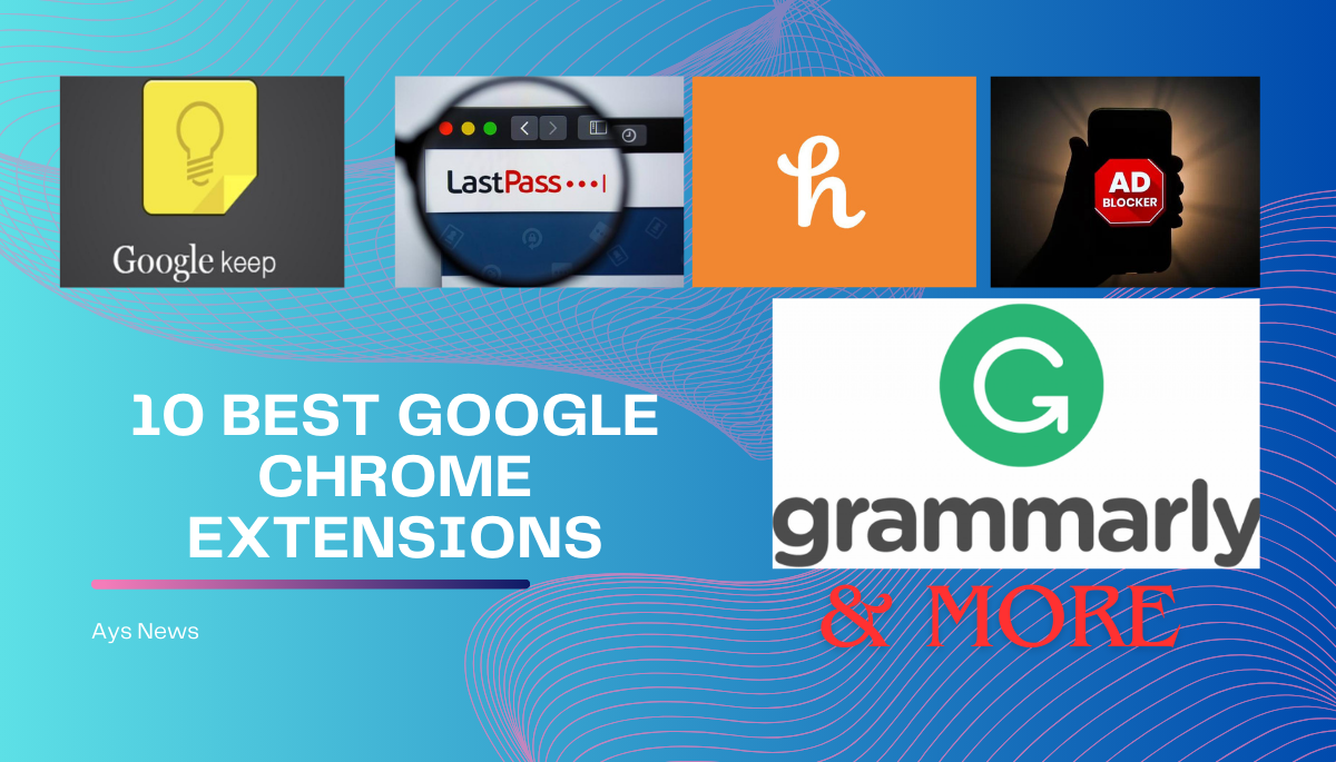 The Top 10 Best Google Chrome Extensions
