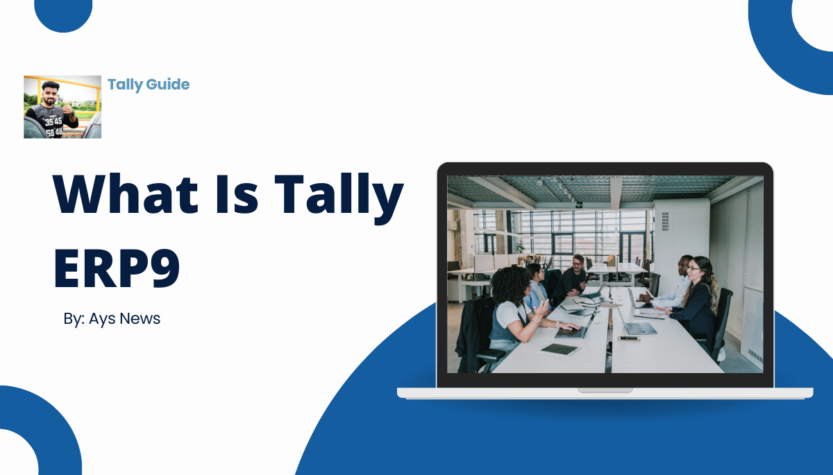 Tally ERP9: What Is Full Guide Here Beginner To Advanced