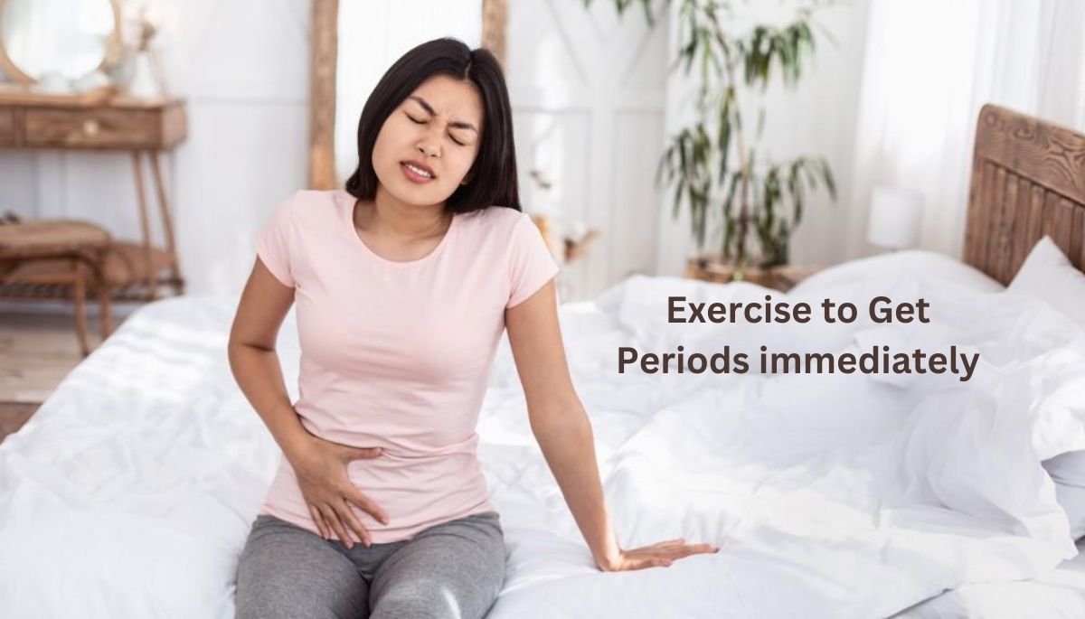 Exercise to Get Periods immediately2024