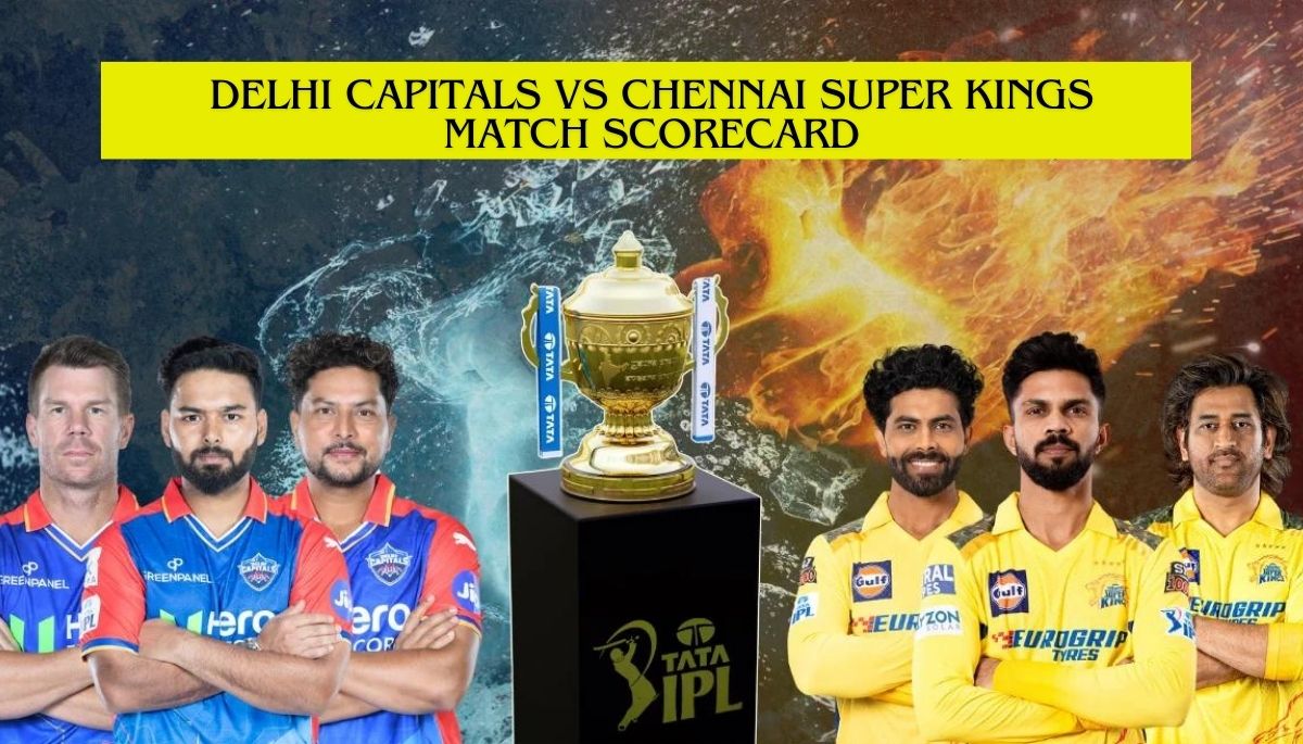 Delhi Capitals vs Chennai Super Kings Match Scorecard