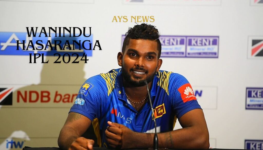 Wanindu Hasaranga IPL 2024