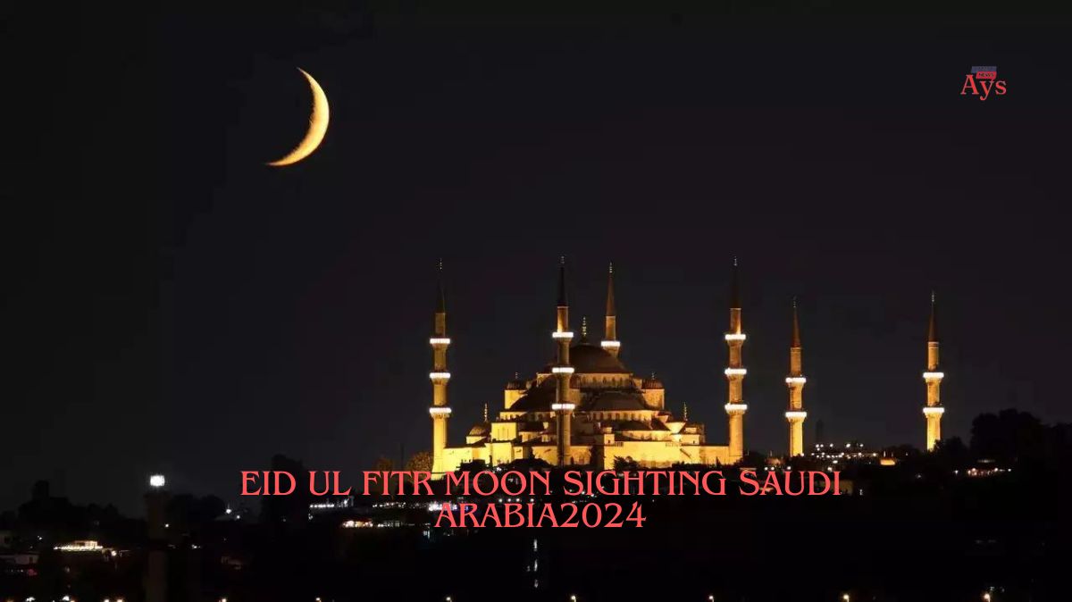 Eid UL Fitr Moon Sighting Saudi Arabia2024